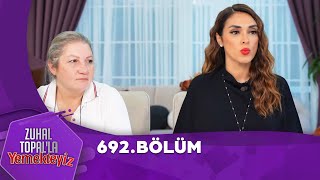 Zuhal Topalla Yemekteyiz 692 Bölüm Yemekteyiz [upl. by Templeton]