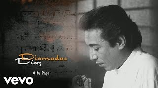 Diomedes Díaz  A Mi Papa Cover Audio [upl. by Azelea556]