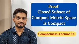 Proof of Closed Subset of Compact Metric Space is Compact  L11  Compactness ranjankhatu [upl. by Cower]