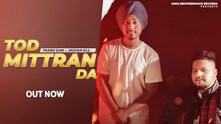 Tod Mittran Da Official Video Prabh Sian Ft Jashan Gill Arvi Shergill Gurvi Shergill0300 Ale [upl. by Pena184]