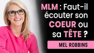 MLM  Fautil écouter son coeur ou sa tête  Mel Robbins [upl. by Yeldoow]