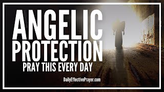 Prayer For Angelic Protection  Powerful Prayer To Angels For Protection [upl. by Halimaj]