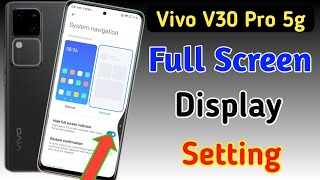 Vivo v30 pro 5g full screen mode settings  How to use full screen display in Vivo v30 pro 5g [upl. by Philps262]