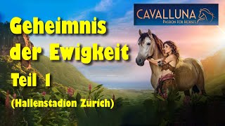 CAVALLUNA 20222023  Geheimnis der Ewigkeit  Teil 1 Zürich 3122022 [upl. by Iturk]