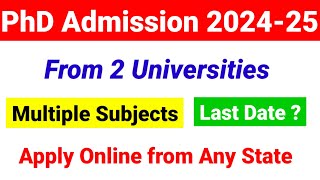 PhD admission 202425  2 Different Universities Complete details on PhD Admissions 2024 25 [upl. by Emiolhs]