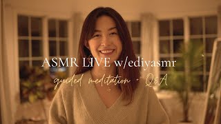 ASMR LIVE w Ediyasmr Guided Meditation  QampA [upl. by Tamberg]