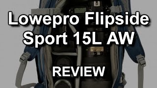 Review Lowepro Flipside Sport 15L AW camera bag [upl. by Hartfield]