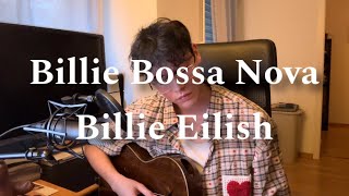 Billie Bossa Nova  Billie Eilish  Cover [upl. by Lrub]