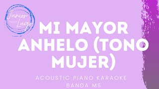 Banda MS  Mi Mayor Anhelo  Karaoke Piano Acústico  Tono Mujer [upl. by Eyr]