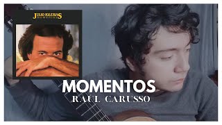 Momentos  Julio Iglesias âœ¨ Cover RaÃºl Carusso [upl. by Annairol711]