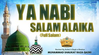 Ya Nabi Salam Alaika Full  Aala Hazrat Imam Ahmad Raza علیہ الرحمہ  Muhammad Shaukat Raza Qadri [upl. by Yemarej]