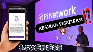 PI NETWORK ABAIKAN VERIFIKASI⁉️LIVENESS [upl. by Retseh834]