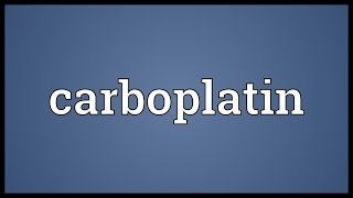 Carboplatin Meaning [upl. by Eveiveneg]