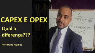 CAPEX e OPEX  Qual a Diferença Prof Bruno Gomes SG [upl. by O'Doneven]