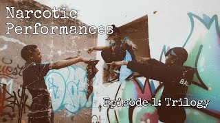 Narcotic Performances Episode 1 Trilogy [upl. by Pascale]