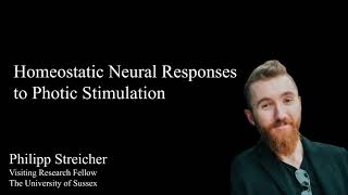 Homeostatic Neural Responses to Photic Stimulation by Dr Philipp Streicher [upl. by Yerffej685]