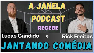 124 A Janela Podcast recebe Lucas Candido e Rick Freitas  Jantando comédia [upl. by Baptlsta715]