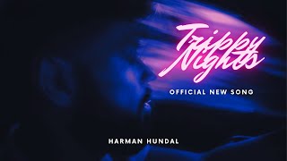 Trippy Nights  Harman Hundal  Opi Music [upl. by Berliner]