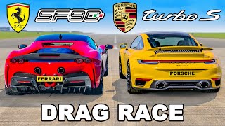 Ferrari SF90 v Porsche 911 Turbo S DRAG RACE [upl. by Felske158]