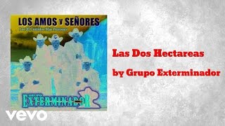 Grupo Exterminador  Las Dos Hectareas AUDIO [upl. by Elac]