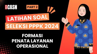 PART 2 LATIHAN SOAL PPPK FORMASI PENATA LAYANAN OPERASIONAL  KOMPETENSI TENAGA TEKNIS PPPK 2024 [upl. by Otipaga]