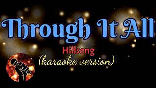 THROUGH IT ALL  HILLSONG karaoke version [upl. by Hsejar713]