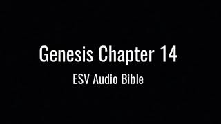 Genesis Chapter 14 ESV Audio Bible [upl. by Winny841]