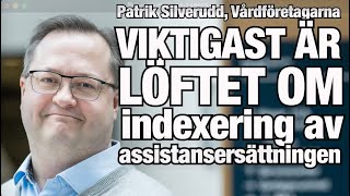 Löftet om indexering av assistansersättning viktigast i budgeten – Patrik Silverudd Vårdföretagarna [upl. by Fuchs874]