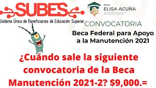 ¿Cuándo salen las siguientes Convocatorias para las Becas Manutención 20212 SUBES [upl. by Carce]