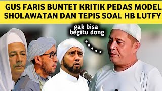 GUS FARIS KRITIK KERAS MODEL SHOLAWATAN ALA HABIB DAN TEPIS SOAL HB LUTFY [upl. by Yrallih159]