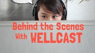 Wellcast  Behind the Scenes [upl. by Trueblood]