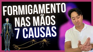 7 CAUSAS DE FORMIGAMENTO E DORMÊNCIA NAS MÃOS [upl. by Concoff913]