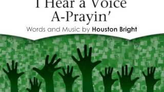 Houston Bright I Hear a Voice aPrayin SATB a cappella [upl. by Kaazi]