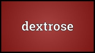 Dextrose Meaning [upl. by Adlare]