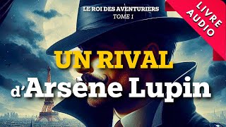 Un Rival d’Arsène Lupin  Roman Policier  Livre Audio [upl. by Htenek]