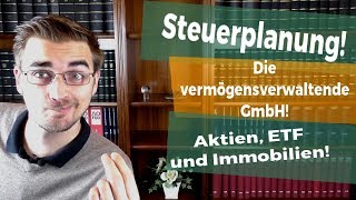 Steuersparmodell Vermögensverwaltende GmbH Vor und Nachteile [upl. by Hobard491]