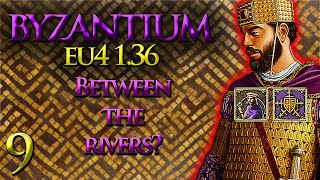 Between The Rivers  Byzantium Lets Play  EU4 136  Part 9 [upl. by Annwahsal794]