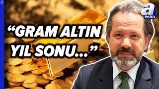 Gram Altın Yıl Sonu O Rakamı Görecek İslam Memiş Altın Piyasalarını Değerlendirdi l A Para [upl. by Alekin]