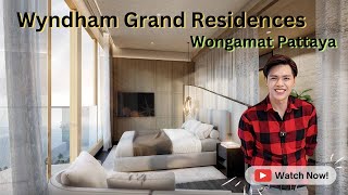 Wyndham Grand Residences Wongamat Pattaya คอนโดน่าซื้อตัวใหม่ของพัทยา [upl. by Choong]