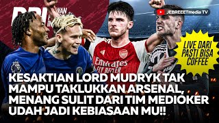 🔴MUDRYK SAKTI TAPI GAK BISA KALAHIN ARSENAL MAN UTD MENANG DARI TIM MEDIOKER BIASA  DPI  EPS 988 [upl. by Ibed]