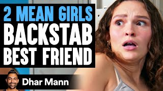 2 MEAN GIRLS Backstab BEST FRIEND  Dhar Mann Studios [upl. by Yur]