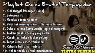 Playlist Lagu Galau Brutal🥀Speed Up  Reverb Viral TikTok Version 2024 [upl. by Ael]