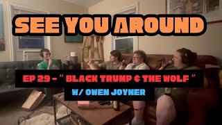 Ep 29  Black Trump amp The Wolf W Owen Joyner [upl. by Annaihr187]