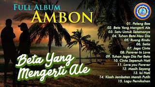 Lagu Ambon  Full Album Ambon  BETA YANG MENGERTI ALE  MP3 LAGU AMBON Official Music Video [upl. by Kerril]