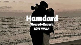 Hamdard   SlowedReverb   Ek Villain  Arijit Singh  LOFI WALA [upl. by Dorwin]