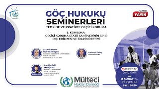 GÖÇ HUKUKU SEMİNERLERİ 5  Geçici Koruma Statü Sahiplerinin Sınır Dışı Edilmesi ve İdari Gözetimi [upl. by Buchheim]