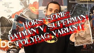 Tu tes vu quand tas lu  HS 2  Unbag DC Comics Polybag BvS Variant [upl. by Antonella591]