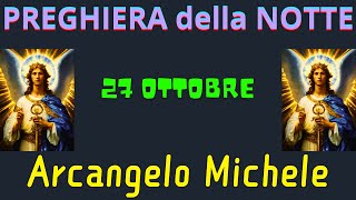 Preghiera della Notte  Preghiera allArcangelo Michele 27 ottobre [upl. by Villada]