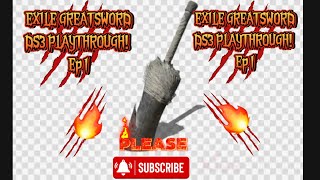 Ds3 Exile Greatsword Playthrough Ep1 [upl. by Gee]