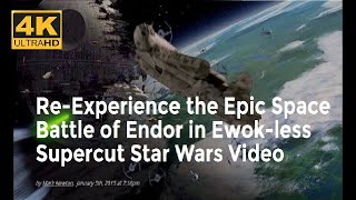 4K Star Wars EpVI  Return of the Jedi Despecialized Space Battle of Endor Supercut [upl. by Ahsikal]